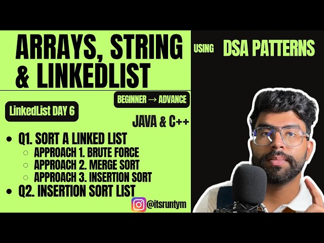 L17. Q1. Sort a Linked ListApproach || Q2. Insertion Sort List|| JAVA C++ || Merge Sort ||Master DSA