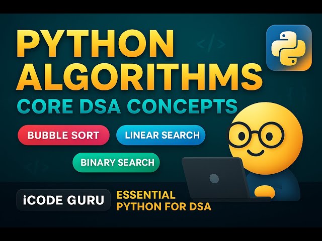 Python Data Structures: Bubble Sort, Selection Sort Linear Search & Binary Search Explained