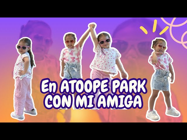 ATOOPE PARK CON MI AMIGA #diversion #familia #atoopepark #parque #españa #mirandasophia2021 