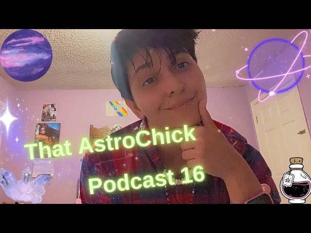 That AstroChick Podcast 16: Transformation, Transmutation & life update