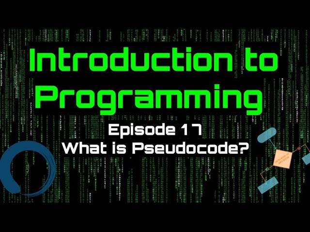 Introduction to Programming - Episode 17 (What is Pseudocode?)