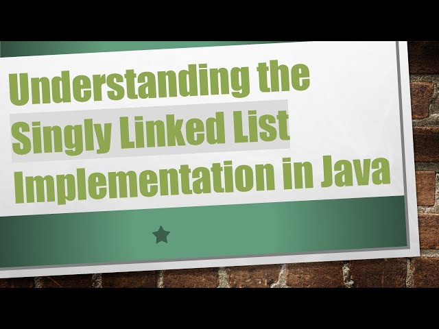 Understanding the Singly Linked List Implementation in Java
