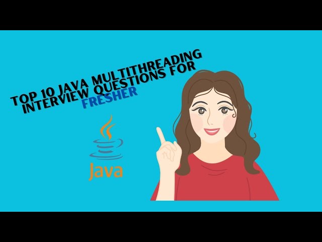 Top 10 Multithreading java Interview questions for Fresher