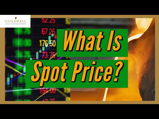 Understanding Spot Price For Precious Metals