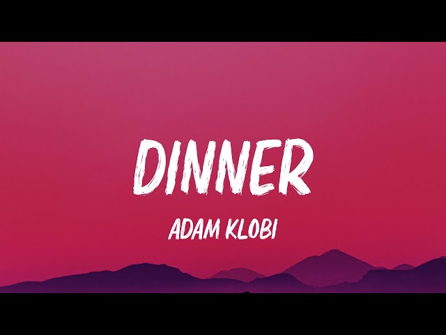Adam Klobi - Dinner (Lyrics)