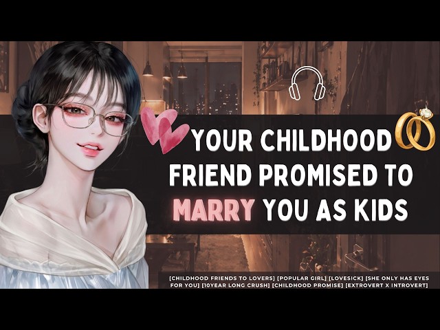 [Your Childhood Friend Promised To Marry You] 💕💍 //F4M//Voice acting//Roleplay