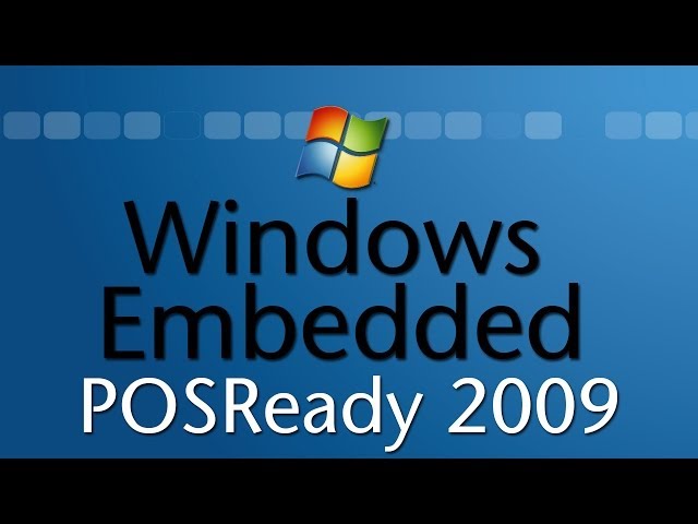 Windows Embedded POSReady 2009 Tutorial (Windows XP Alternative)