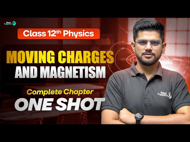 Moving Charges and Magnetism Class 12 One Shot | CBSE Class 12th Physics Chapter-4 Revision