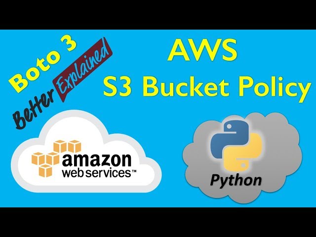 5 AWS Python Tutorial- Playing with AWS S3 Bucket Policies