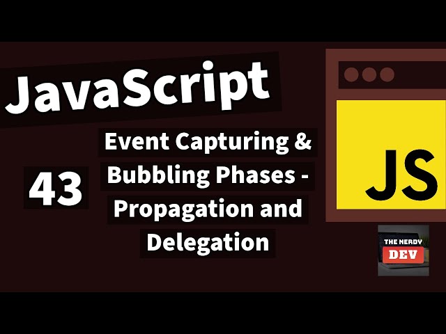 Demystifying JavaScript Tutorials For Beginners(2020)-#43-Event Capturing,Bubbling & Delegation