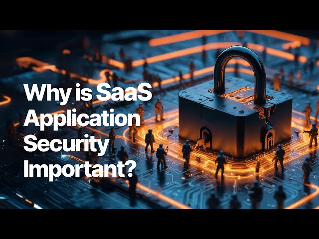 SaaS Application Security - Why It Is Important?