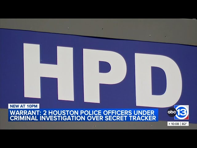 Warrant: 2 Houston police officers under criminal investigation over secret tracking device
