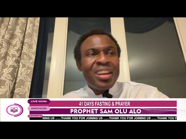 41 DAYS FASTING & PRAYER WITH PROPHET SAM OLU ALO
