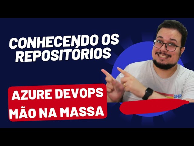 Domine o Azure Repos com o Azure DevOps Mão na Massa!
