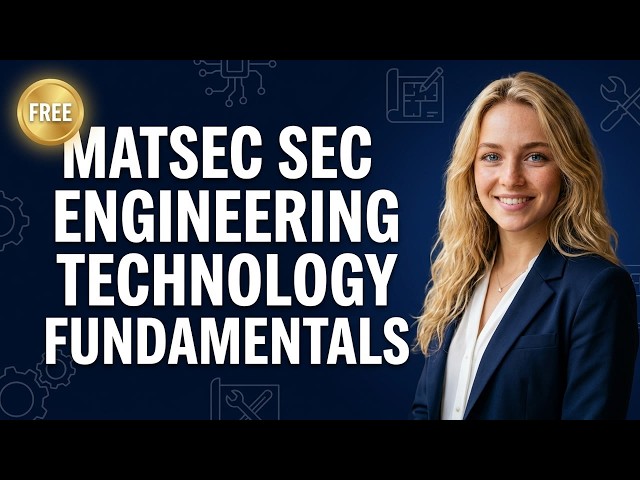 MATSEC SEC Engineering Technology Fundamentals