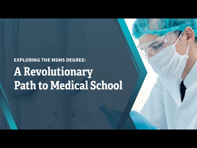 Exploring the MSMS Degree: A Revolutionary Path to Medical School