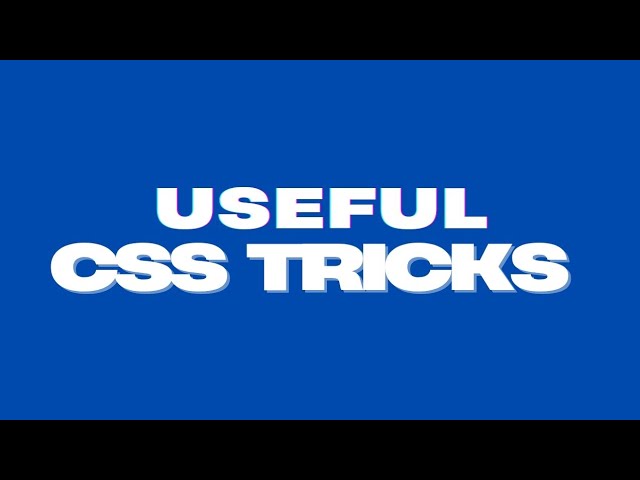 Some Useful CSS Tricks You Need to Know