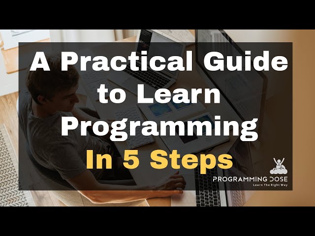 How to Learn Programming The Right Way! Five Important Steps.