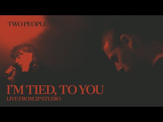 Two People - I'm Tied, To You (Live from 2P Studio)