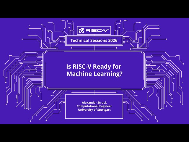 RISC V Technical Session | Is RISC V Ready for Machine Learning?