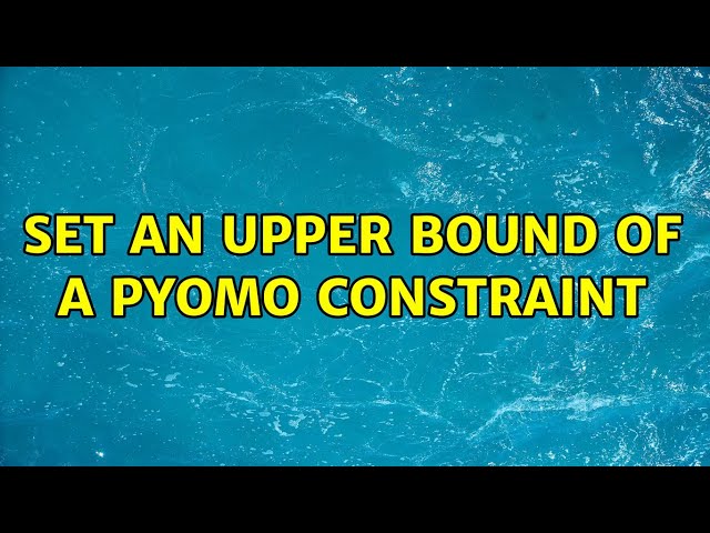 Set an upper bound of a pyomo constraint