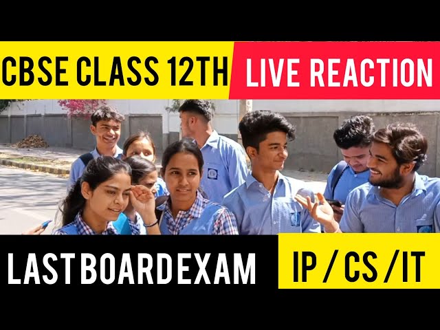 LIVE REACTION | Last Board Exam | CBSE Class 12th | IP/CS/IT | Informatics Practices | Abhinav Dubey
