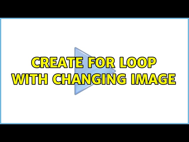 Create for loop with changing image