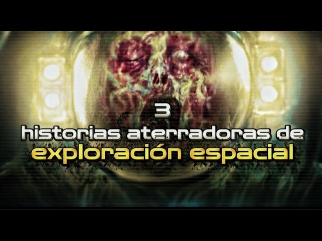 3 Historias Aterradoras De Exploración Espacial