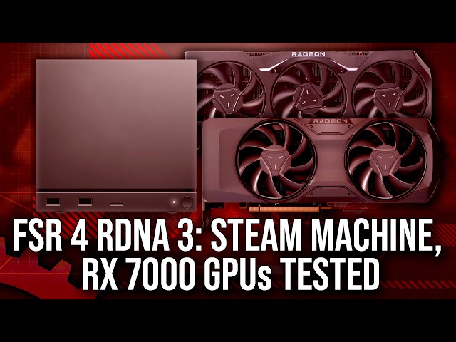 FSR 4 For RDNA 3: Steam Machine Benchmarks + Gameplay, RX 7800 XT + 7900 XTX Tested