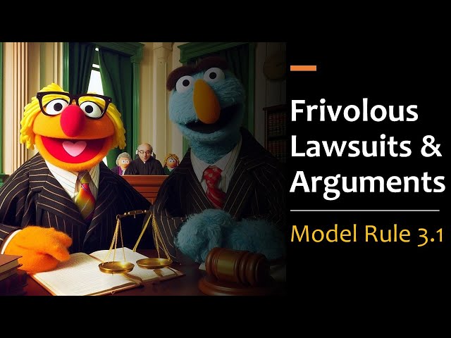 Frivolous Lawsuits and Arguments - Model Rule 3.1
