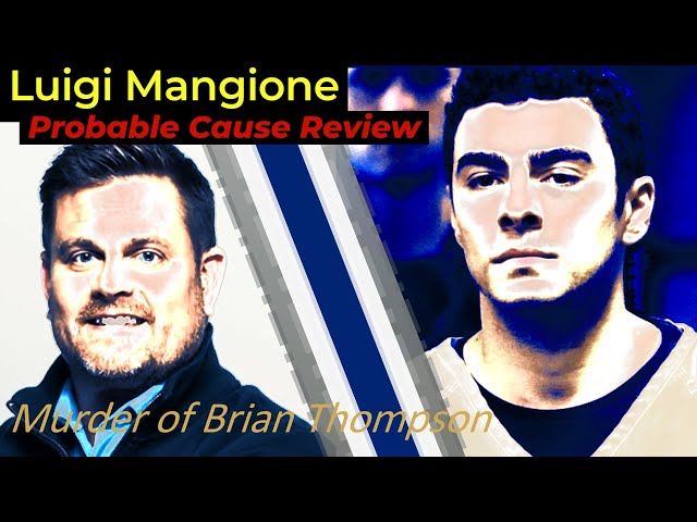 LUIGI MANGIONE - Review of Probable Cause and Evidence - Legal Docs and Attorney Analysis