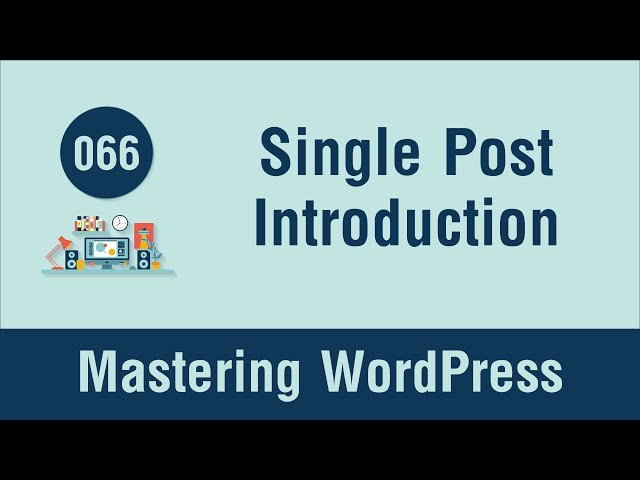 Mastering WordPress in Arabic #066 - Single Post Part 1 - Intro