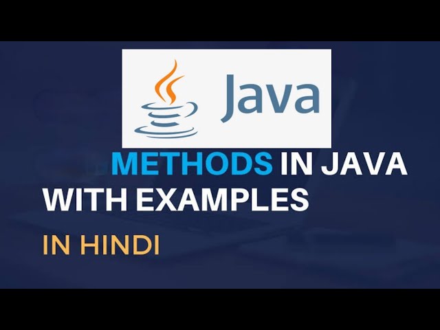 Core java- Methods in java from basics. How to write user defined methods and their types- in Hindi