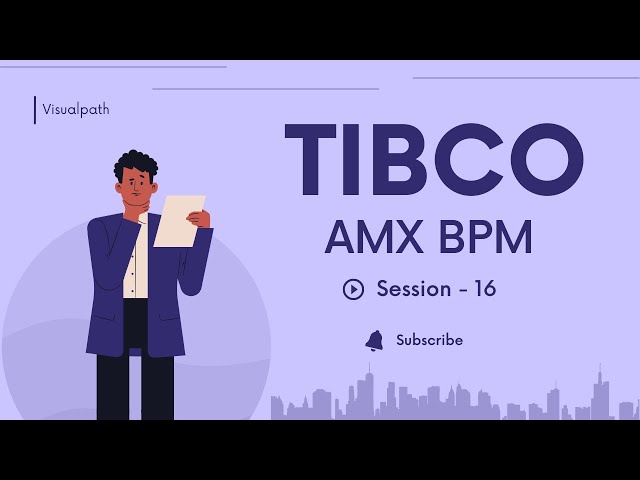 TIBCO Active Matrix  | Business Process Management | Session 16 |  By Visualpath