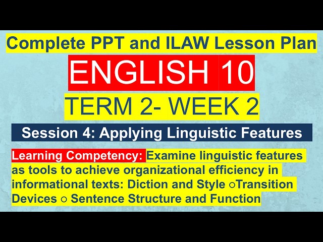 English 10 Term 2 Week 2 Session 4 | Applying Linguistic Features in Informational Texts | MATATAG