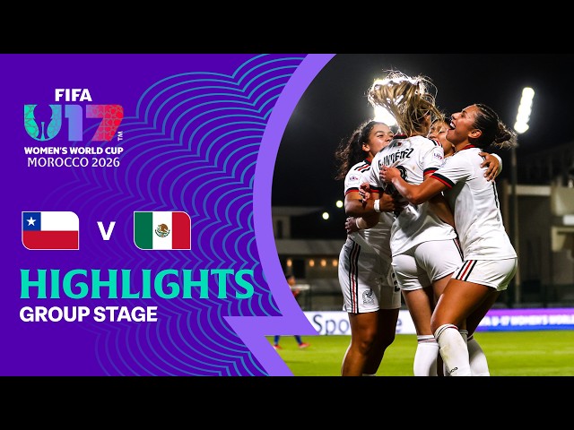 Chile vs Mexico Highlights | FIFA U-17 Women's World Cup 2026™