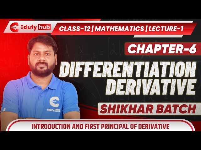 Class 12 Mathematics Chapter 6 Differentiation Derivative Lecture 1 Introduction & First Principle