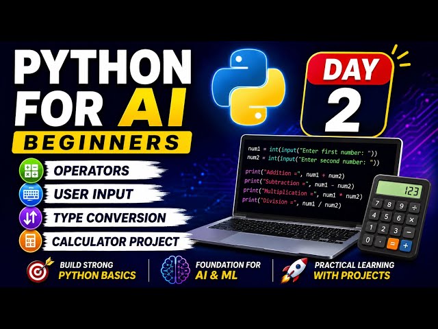 Python for AI Beginners | Day 2 | Operators, User Input, Type Conversion & Calculator Project