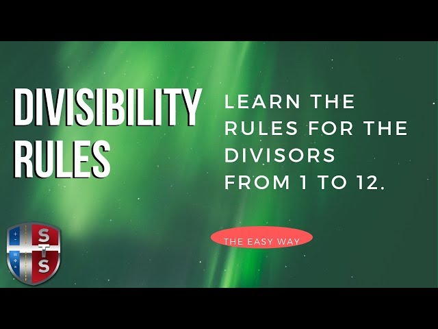 Learn the Divisibility Rules for the divisors 1-12