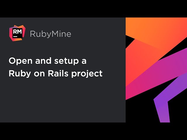 RubyMine: Opening and Setting Up a Ruby on Rails Project