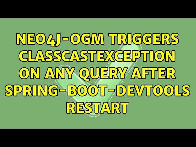 Neo4j-OGM triggers ClassCastException on any query after spring-boot-devtools restart