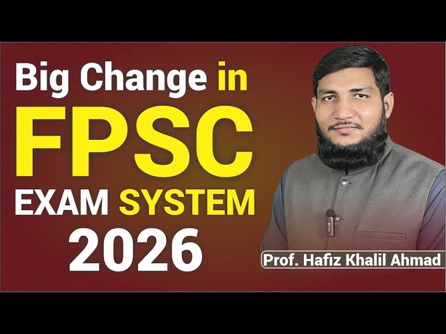 FPSC New Exam System 2026 & Impacts on Aspirants