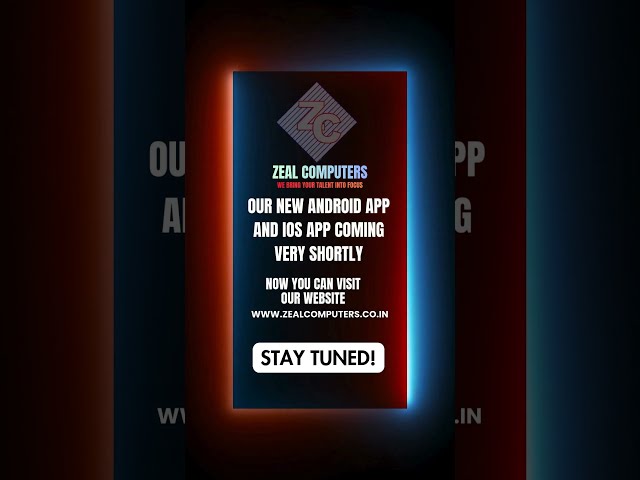 OUR NEW ANDROID AND IOS APPS COMING VERY SHORTLY. STAY TUNED WITH US! | ZEAL COMPUTERS BANGALORE