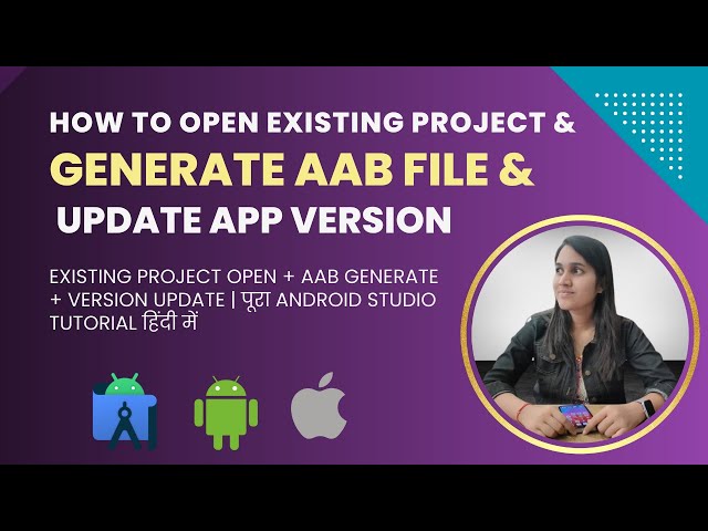 How to Open Existing Project in Android Studio, Generate AAB File & Update App Version | Full guide
