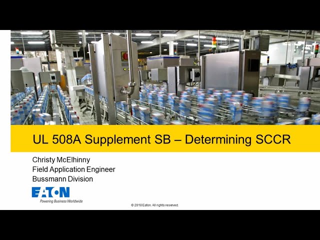 Eaton's Bussmann series Determining SCCR - UL 508A SB  - Part 1 webcast  (Bussmann University)