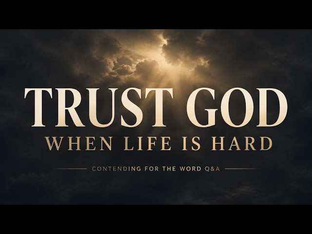 Trusting God When Life Is Hard