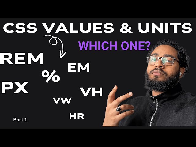 CSS Values & Units Explained: Which One Should You Use? (Part 1) | CSS for the Mandem