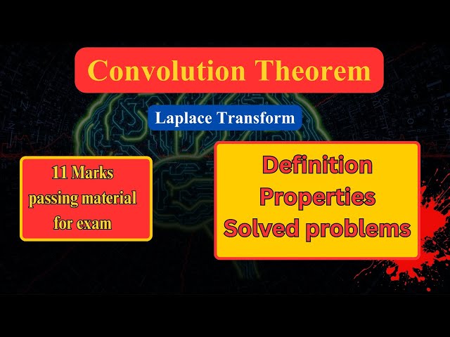 Laplace Transform : Convolution Theorem (definition , solved problems).