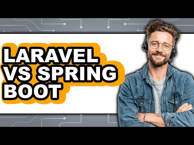 Laravel vs Spring Boot - 2025 Comparison