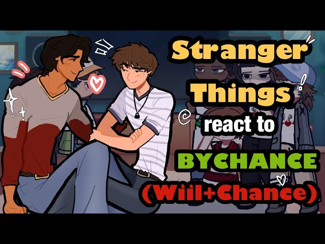 Stranger Things React to BYCHANCE (Will + Chance) // Gacha React // Stranger Things 